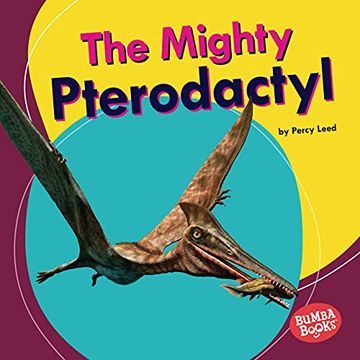 portada The Mighty Pterodactyl (Bumba Books ® ― Mighty Dinosaurs) (in English)