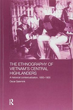 portada The Ethnography of Vietnam's Central Highlanders: A Historical Contextualization 1850-1990 (en Inglés)