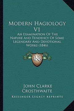portada modern hagiology v1: an examination of the nature and tendency of some legendary an examination of the nature and tendency of some legendar (en Inglés)