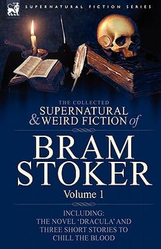 portada the collected supernatural and weird fiction of bram stoker: 1-contains the novel 'dracula' and three short stories to chill the blood (in English)