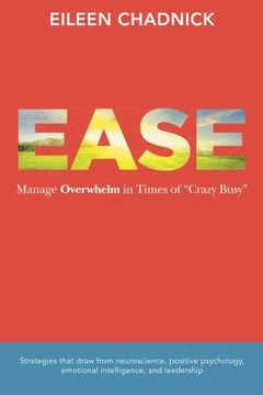 portada Ease: Manage Overwhelm in Times of "Crazy Busy"