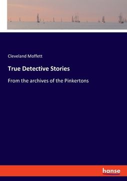 portada True Detective Stories: From the archives of the Pinkertons (en Inglés)