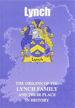 portada Lynch: The Origins of the Lynch Family and Their Place in History: The Origins of the Clan Lynch and Their Place in Ireland's History (Irish Clan Mini-Book)