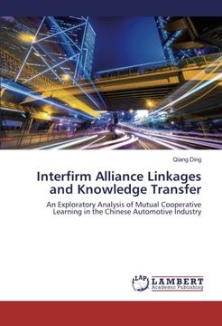 portada Interfirm Alliance Linkages and Knowledge Transfer: An Exploratory Analysis of Mutual Cooperative Learning in the Chinese Automotive Industry