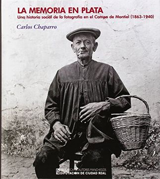 portada Memoria en Plata,La. Una Historia Social de la Fotografia en el Campo de Montiel (Biblioteca de Autores Manchegos-Colección General)