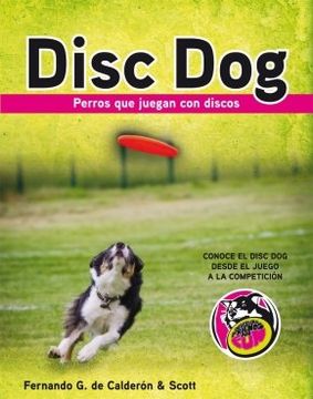 portada Disc Dog. Perros que Juegan con Discos. (in Spanish)