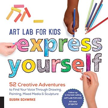 portada Art lab for Kids: Express Yourself! 52 Creative Adventures to Find Your Voice Through Drawing, Painting, Mixed Media, and Sculpture (Lab Series) (en Inglés)