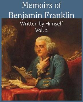 portada Memoirs of Benjamin Franklin; Written by Himself Vol. 2 (en Inglés)