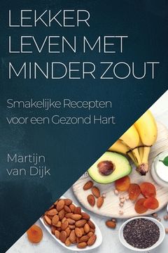 portada Lekker Leven met Minder Zout: Smakelijke Recepten voor een Gezond Hart