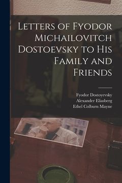 portada Letters of Fyodor Michailovitch Dostoevsky to His Family and Friends