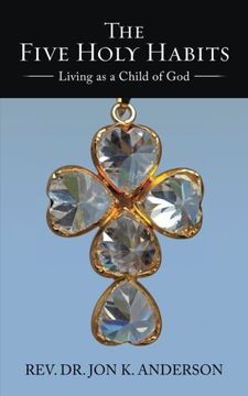 portada The Five Holy Habits: Living as a Child of God