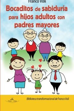 portada Bocaditos de Sabiduría Para Hijos Adultos con Padres Mayores (Biblioteca Transformacional de Franco Voli)
