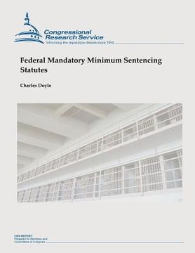 portada Federal Mandatory Minimum Sentencing Statutes (en Inglés)