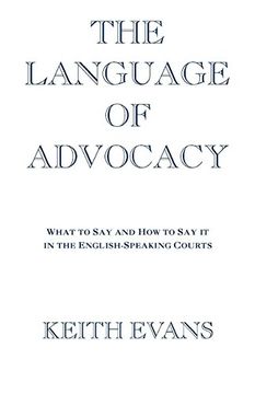 portada The Language of Advocacy: What to say and how to say it in the English-Speaking Courts (en Inglés)