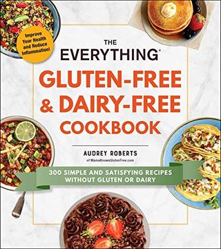 portada The Everything Gluten-Free & Dairy-Free Cookbook: 300 Simple and Satisfying Recipes Without Gluten or Dairy (Everything (R)) (en Inglés)