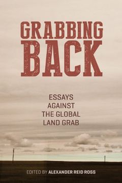 portada Grabbing Back: Essays Against the Global Land Grab (en Inglés)