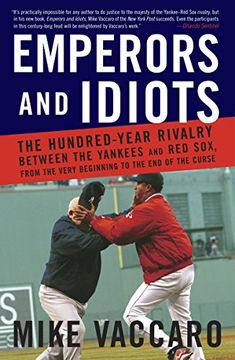 portada Emperors and Idiots: The Hundred-Year Rivalry Between the Yankees and red Sox, From the Very Beginning to the end of the Curse (en Inglés)