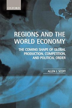 portada Regions and the World Economy: The Coming Shape of Global Production, Competition, and Political Order 