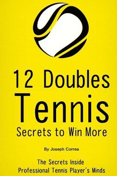 portada 12 Doubles Tennis Secrets to Win More: The Secrets Inside Professional Tennis Player's Minds (en Inglés)