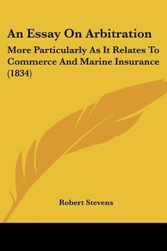 portada an essay on arbitration: more particularly as it relates to commerce and marine insurance (1834) (in English)