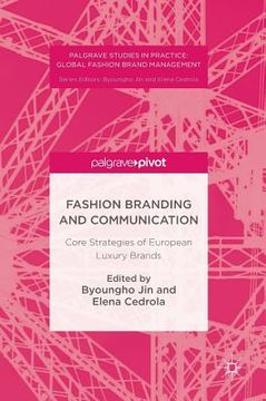 portada Fashion Branding and Communication: Core Strategies of European Luxury Brands (Palgrave Studies in Practice: Global Fashion Brand Management) (en Inglés)