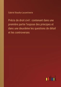 portada Précis de droit civil: contenant dans une première partie l'expose des principes et dans une deuxième les questions de détail et les controve (en Francés)