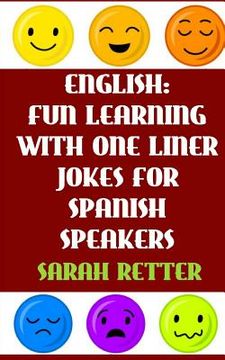 portada English: Fun Learning with One Liner Jokes for Spanish Speakers: If you are a Spanish speaker, improve your English skills with (in English)