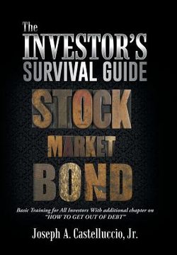 portada The Investor's Survival Guide: Basic Training for All Investors with Additional Chapter on How to Get Out of Debt (in English)