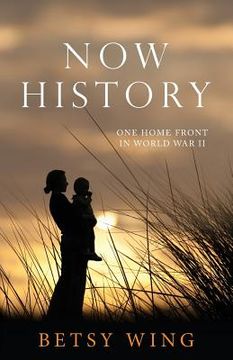 portada Now History: One Home Front in World War II (en Inglés)