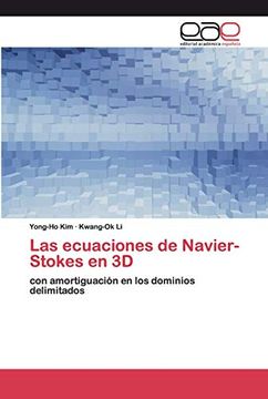portada Las Ecuaciones de Navier-Stokes en 3d: Con Amortiguación en los Dominios Delimitados