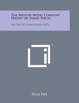 portada The Boston Music Company Digest of Piano Pieces: For the Left Hand Alone (1917)