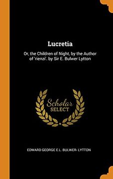 portada Lucretia: Or, the Children of Night, by the Author of 'rienzi'. By sir e. Bulwer Lytton (en Inglés)