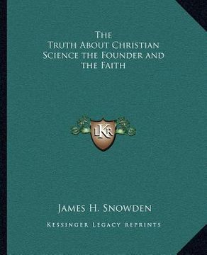 portada the truth about christian science the founder and the faith (en Inglés)