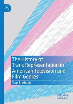 portada The History of Trans Representation in American Television and Film Genres