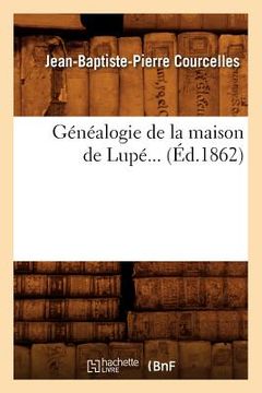 portada Généalogie de la Maison de Lupé (Éd.1862) (in French)