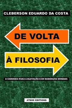 portada De Volta A Filosofia: O caminho para a Elevacao e/ou Redencao humanana (in Portuguese)