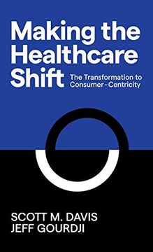 portada Making the Healthcare Shift: The Transformation to Consumer-Centricity (in English)