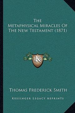 portada the metaphysical miracles of the new testament (1871) (in English)