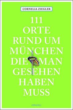 portada 111 Orte Rund um München, die man Gesehen Haben Muss: Reiseführer (en Alemán)
