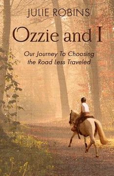 portada Ozzie and I: Our Journey to Choosing the Road Less Traveled (en Inglés)