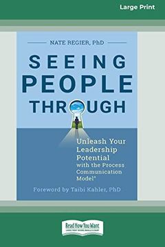 portada Seeing People Through: Unleash Your Leadership Potential With the Process Communication Modelâ® (en Inglés)