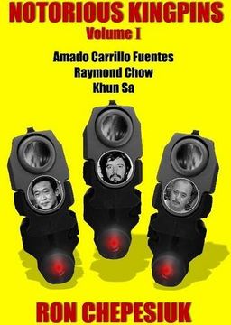 portada Notorious Kingpins, Volume 1: Amado Carrillo Fuentes and Raymond Chow (en Inglés)