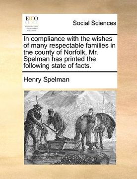 portada in compliance with the wishes of many respectable families in the county of norfolk, mr. spelman has printed the following state of facts.