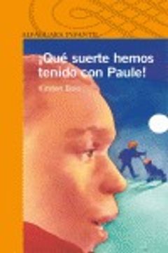 portada QUE SUERTE HEMOS TENIDO CON PAULE (Alfaguara 10 Años (zaharra)