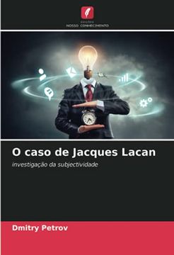 portada O Caso de Jacques Lacan: Investigação da Subjectividade (en Portugués)