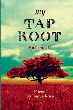portada My Tap Root Volume II: Poems by Jennie Rose (in English)