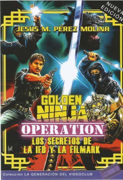 portada Golden Ninja Operation: Los Secretos de la ifd y la Filmark