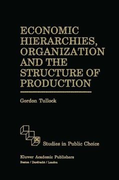 portada Economic Hierarchies, Organization and the Structure of Production (Studies in Public Choice) (en Inglés)