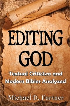 portada Editing God: Textual Criticism and Modern Bibles Analyzed (in English)