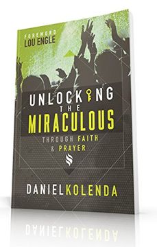portada Unlocking the Miraculous: Through Faith and Prayer